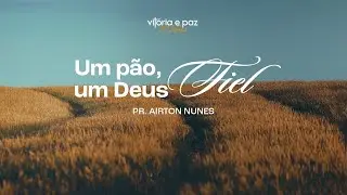 ONE BREAD, ONE FAITHFUL GOD | PASTOR AIRTON NUNES