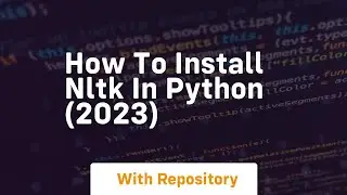 How to install nltk in python 2023