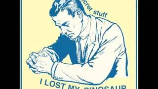Secret Stuff - I Lost My Dinosaur