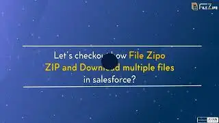 How to Zip and Download multiple Salesforce Files and attachments? | FileZipo