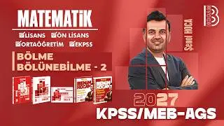 9) KPSS - MEB / AGS Matematik - Bölme Bölünebilme 2 - Şenol Hoca - 2026