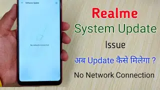Realme System Update Issue For All Devices | No Network Connection | When Will Fix?