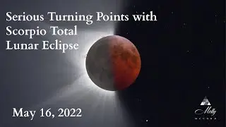 Serious Turning Points with Scorpio Lunar Eclipse ~ May 2022 Astrology