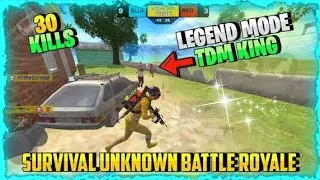 || SUBR || PUBG COPY GAME || 30+ KILLS || SURVIVAL UNKNOWN BATTLE ROYALE || LEGEND MODE TDM KING ||