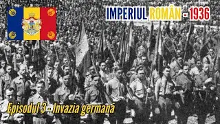 Imperiul Rom&acirc;n 1936 &ndash; Ep. 3 | Germanii ajung &icirc;n Rom&acirc;nia #ww1 #history #ww2 #hoi4 #razboi #gaming