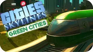 Cities: Skylines Green Cities ▶MONORAIL-A-BOUT!◀ Cities Skylines Green City DLC Part 21