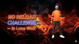 &ldquo;No Reload Challenge &ndash; Lone Wolf&rdquo; Free Fire video