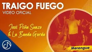 Traigo FUEGO 🔥 - Jos&eacute; Pe&ntilde;a Suazo Y La Banda Gorda [Video Oficial]