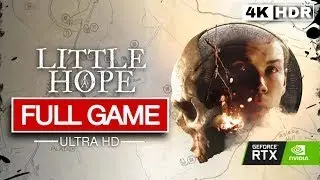 LITTLE HOPE - Full Game Walkthrough (4K 60FPS, BEST CHOICES)