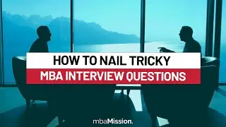 The tricky questions MBA programs ask | How to answer them