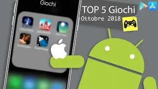 TOP 5 Giochi Ottobre 2018 | iOS & Android (+Link)