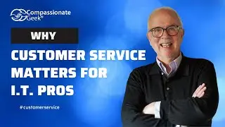Why Customer Service Matters for IT Professionals: Customer Service Training 101