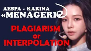 KARINA's aespa new UNRELEASED SOLO song MENAGERIE PLAGIARISM or INTERPOLATION?