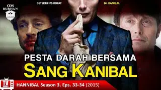 PESTA DARAH BERSAMA SANG KANIBAL / Recap Film TV Series - Hannibal, Season 3, Eps.33-34