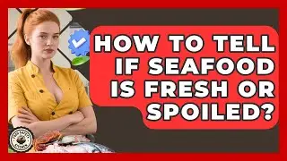 How To Tell If Seafood Is Fresh Or Spoiled? - Food Safety Kitchen