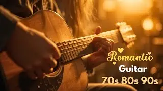 Timeless Guitar Songs That Go Deep Into Your Mind, Emotional and Romantic Love Songs