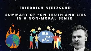 Friedrich Nietzsche: 'On Truth And Lies In A Non Moral Sense' Explained