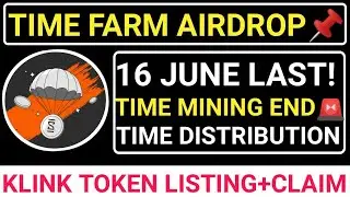 📌TIME FARM AIRDROP🚨16 JUNE LAST! MINING END💯DISTRIBUTION🔥 KLINK TOKEN LISTING+CLAIM #blum #wcoin
