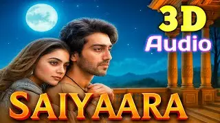 Saiyaara 💫 (3D Audio) | 3D Songs Hindi | New Hindi Romantic Song 2025