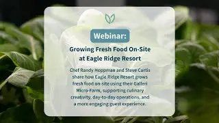 Growing Fresh Food On-Site with Eagle Ridge Resort
