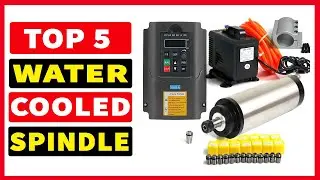 Top 5 Best Water Cooled Spindle 2025