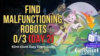 Find Malfunctioning Robots Genshin 0/3 (DAY 2) [Event Guide] Machine Traces Detected - Clink Clash