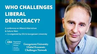 Zsolt Enyedi&nbsp;&ndash;&nbsp;Types of Illiberalism: Elite and Mass Arguments Against Liberal Democracy