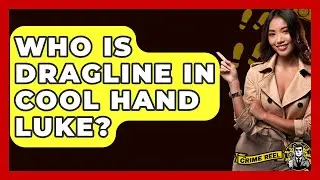 Who Is Dragline In Cool Hand Luke? - The Crime Reel