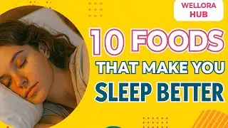 10 FOODS THAT MAKE YOU SLEEP BETTER