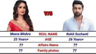 Maera mishra and Rohit suchanti lifestyle 2022 | Hindi Actor