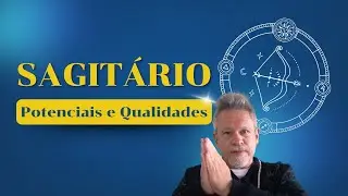 Sagitário - Potenciais e Qualidades