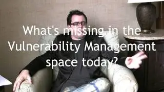 What's missing in the Vulnerability Management space today?