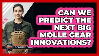 Can We Predict The Next Big MOLLE Gear Innovations? - Tactical Locker Experts
