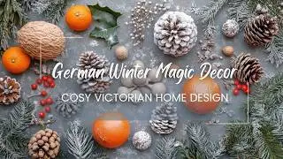 Experience German Winter Magic Decor Ideas: DIY Projects for Cosy Victorian Home Design