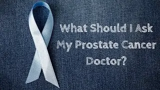What Should I Ask My Prostate Cancer Doctor?