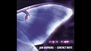 Jon Hopkins   Contact Note By Madaga Sounds