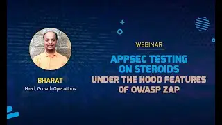 we45 webinar - AppSec Testing on Steroids (Under the hood features of OWASP ZAP)