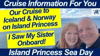 CRUISE NEWS I SAW MY SISTER ONBOARD ISLAND PRINCESS TRIP CREW ENTERTAINMENT ITINERARY ICELAND NORWAY