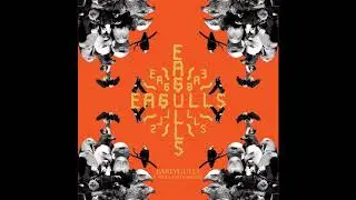 Eagulls - Earlygulls: B-Sides and Rarities [Full Compilation]
