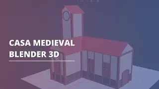 Modelando uma casa medieval Low Poly com Blender 3D | Ferramentas | Atalhos | Técnicas | Assets