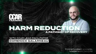 Harm Reduction: A Pathway of Recovery w/ Domenick Galarneau (CCAR Lead Facilitator)
