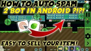 HOW TO AUTO SPAM 2 BOT ANDROID | GROWTOPIA