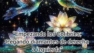 Empezando los colibr&iacute;es ( pegando diamante de derecha a izquierda)