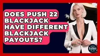 Does Push 22 Blackjack Have Different Blackjack Payouts? - The Blackjack Blueprint