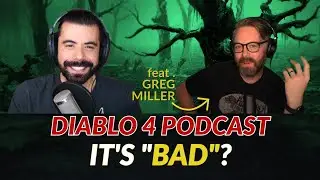 Diablo 4 Is Bad? - Reactions, Season 1 Podcast (feat. Greg Miller)