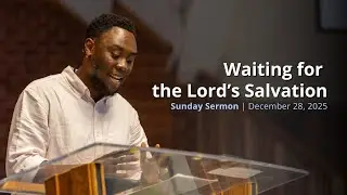 December 28, 2025 - Waiting for the Lord's Salvation (Luke 2:22-38)