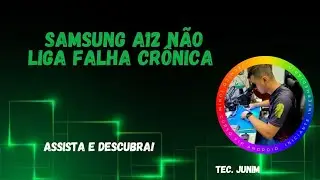 SAMSUNG A12 NÃO LIGA FALHA CRONICA