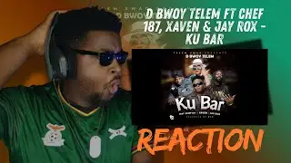 D Bwoy Telem ft Chef 187, Xaven & Jay Rox - Ku Bar | REACTION