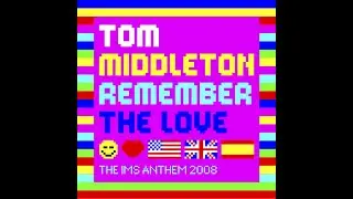 Tom Middleton - Remember The Love (The IMS Anthem 2008) (Soul Avengerz Edit)