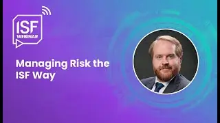 Managing Risk the ISF Way